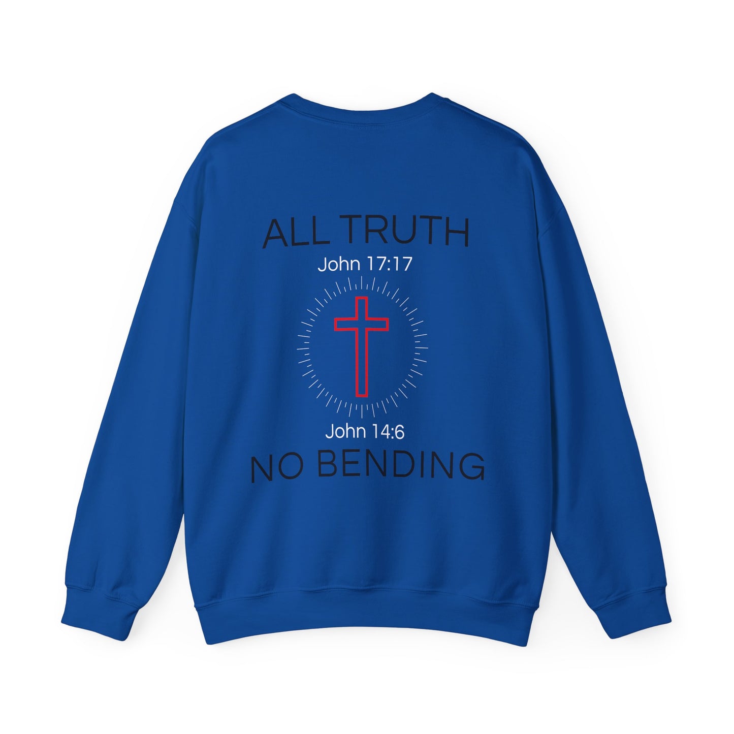 All Truth. No Bending. Crewneck -- John 14:6 | John 17:17