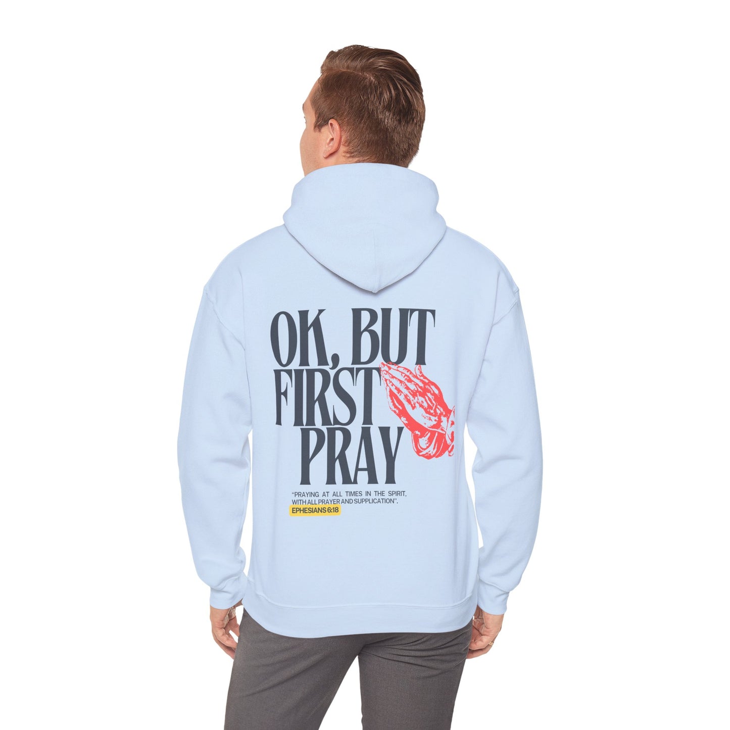 Ok, But First Pray Hoodie — Ephesians 6:18