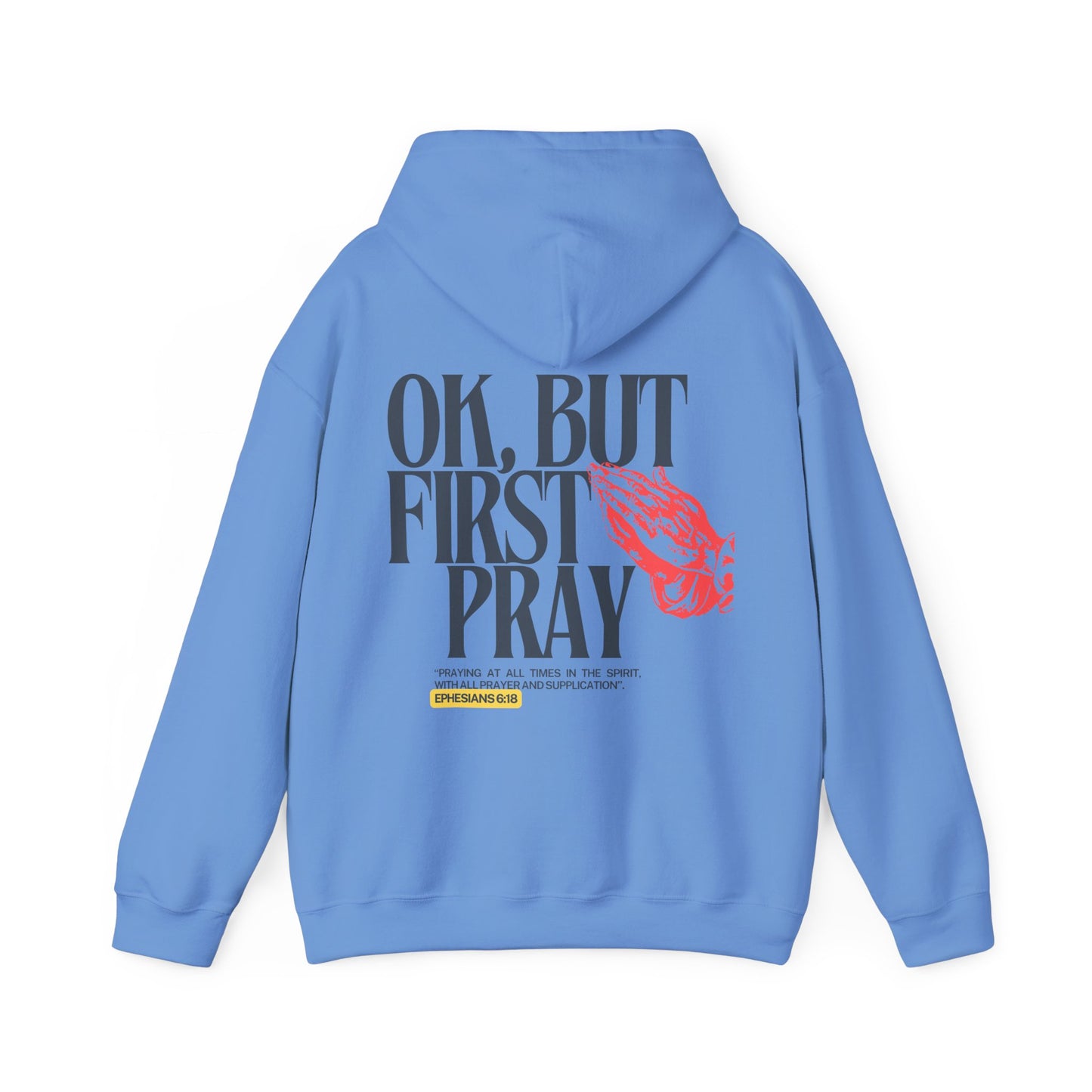 Ok, But First Pray Hoodie — Ephesians 6:18