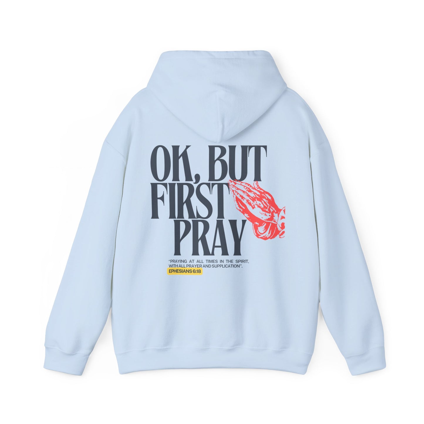 Ok, But First Pray Hoodie — Ephesians 6:18