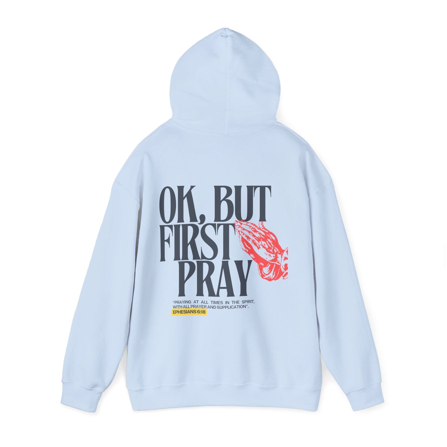 Ok, But First Pray Hoodie — Ephesians 6:18