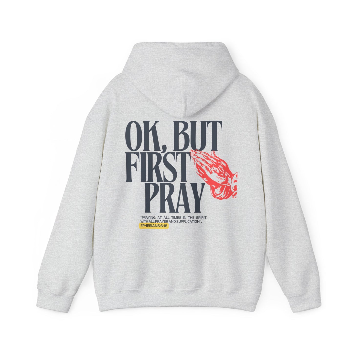 Ok, But First Pray Hoodie — Ephesians 6:18