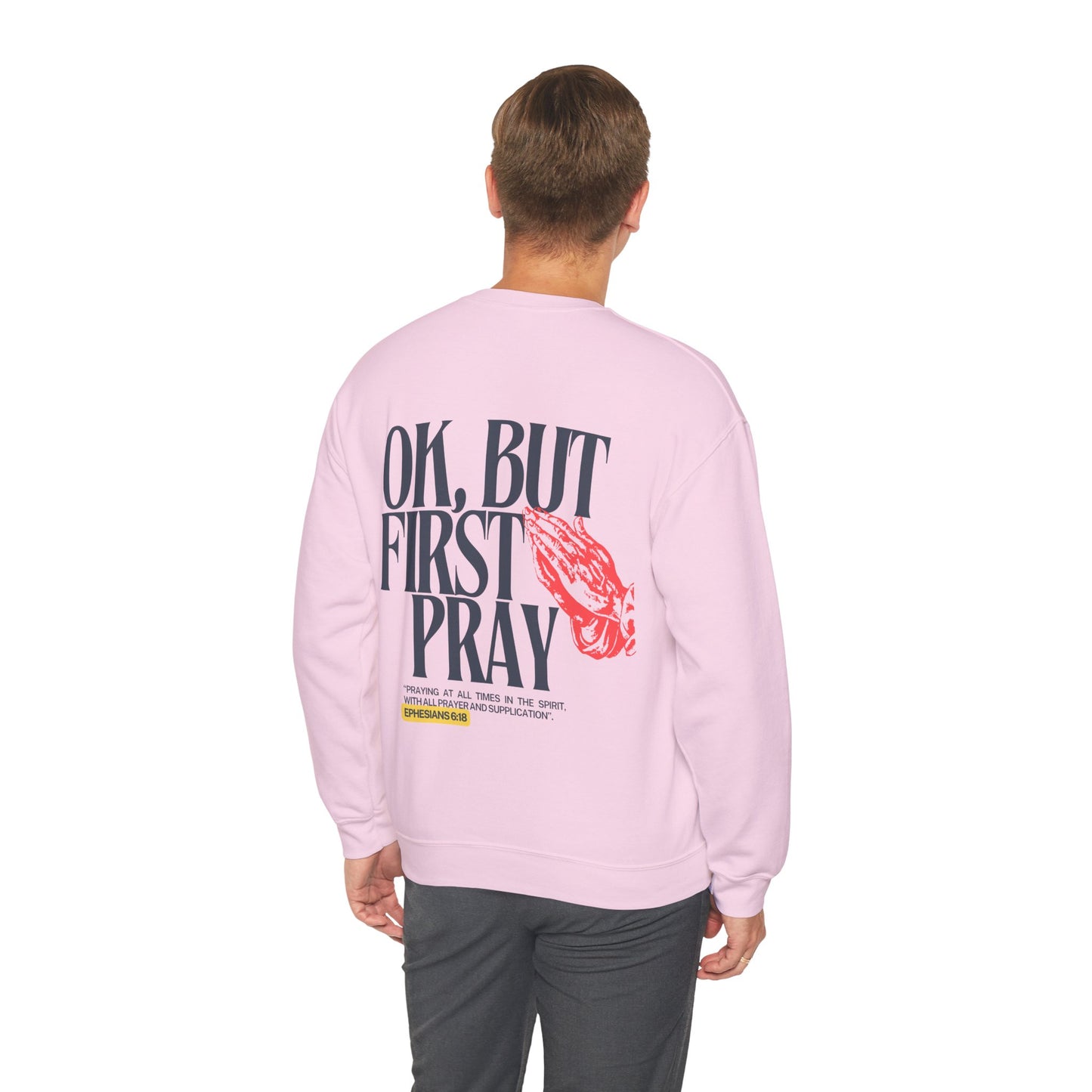 Ok, But First Pray Crewneck — Ephesians 6:18