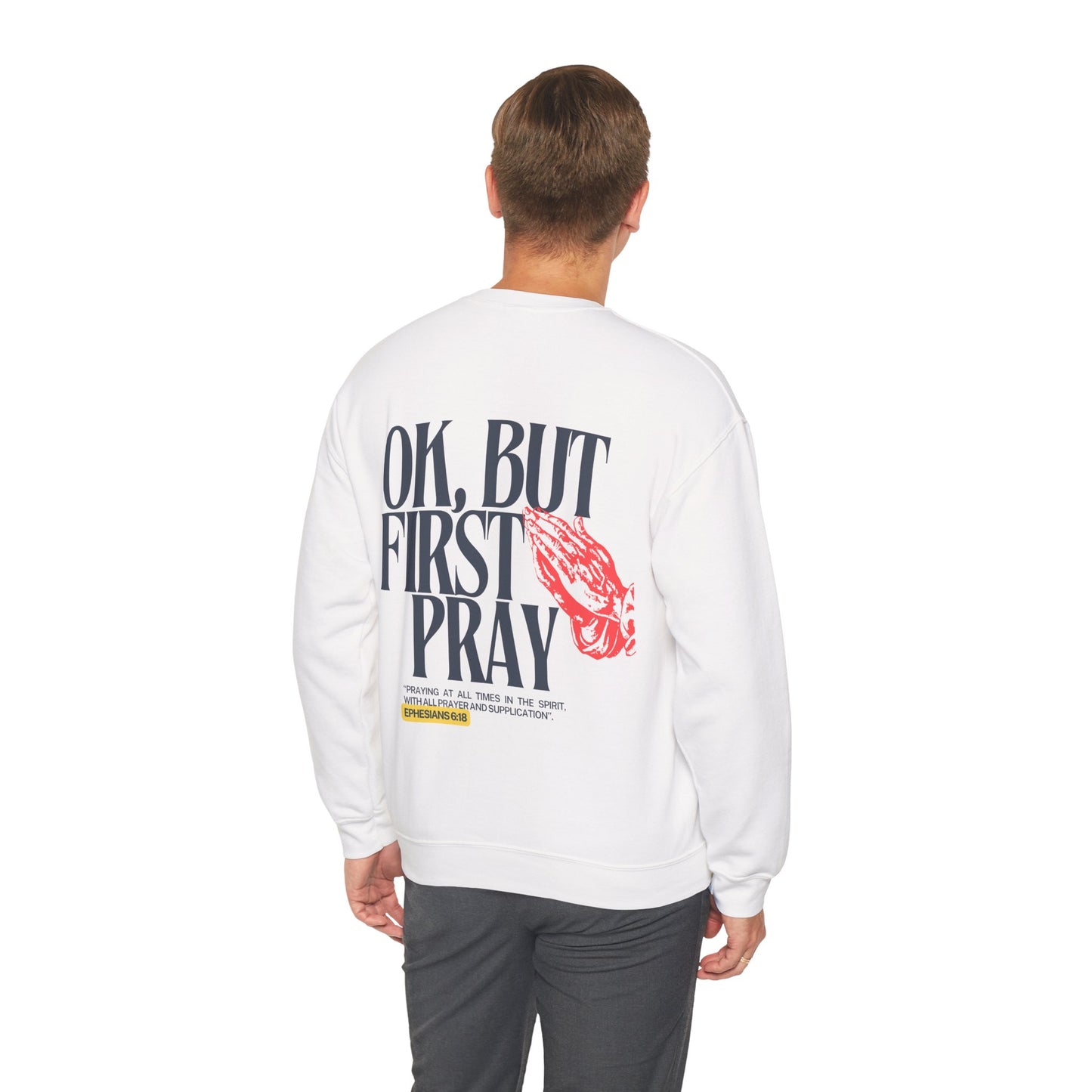 Ok, But First Pray Crewneck — Ephesians 6:18