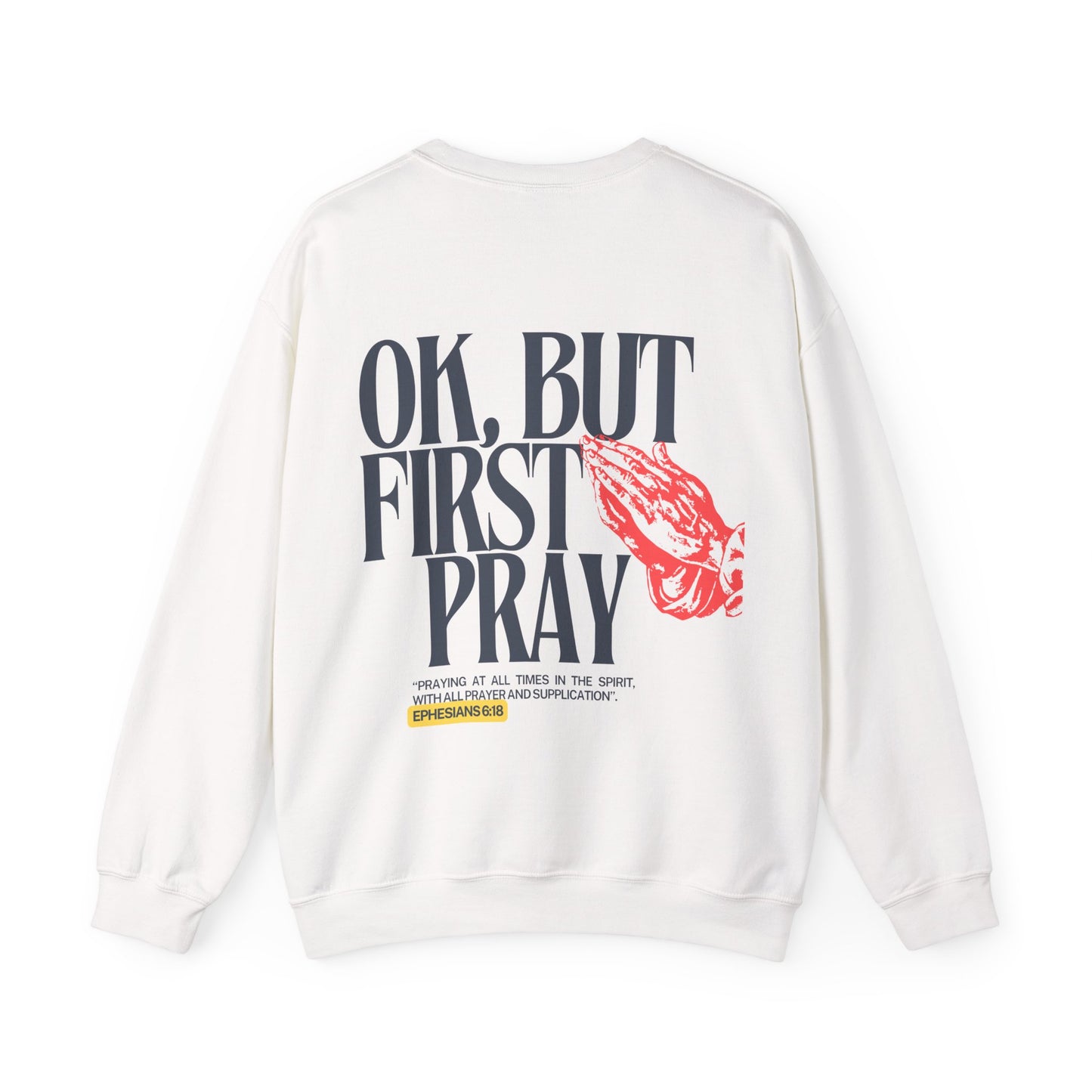 Ok, But First Pray Crewneck — Ephesians 6:18