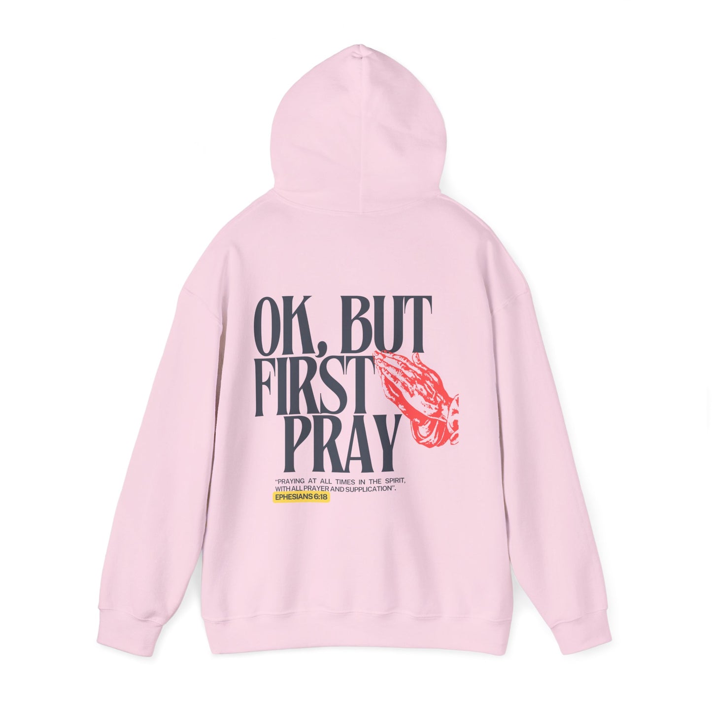Ok, But First Pray Hoodie — Ephesians 6:18