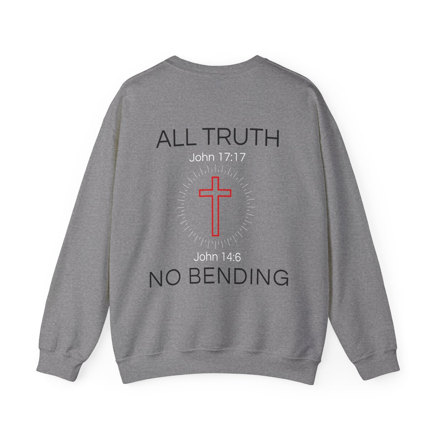 All Truth. No Bending. Crewneck -- John 14:6 | John 17:17