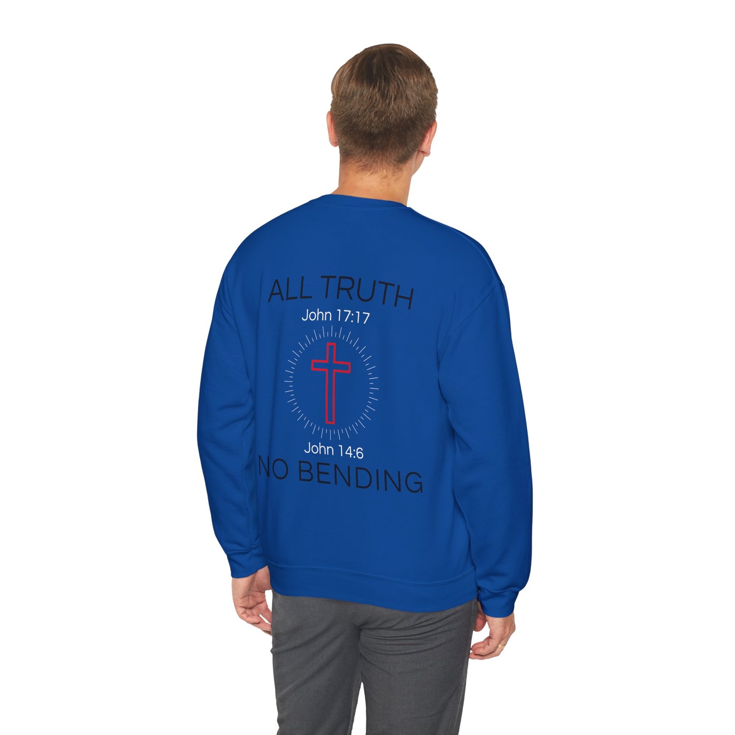 All Truth. No Bending. Crewneck -- John 14:6 | John 17:17