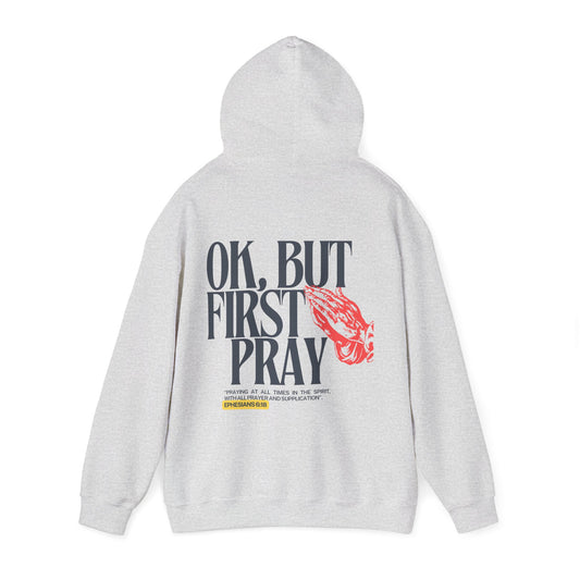 Ok, But First Pray Hoodie — Ephesians 6:18