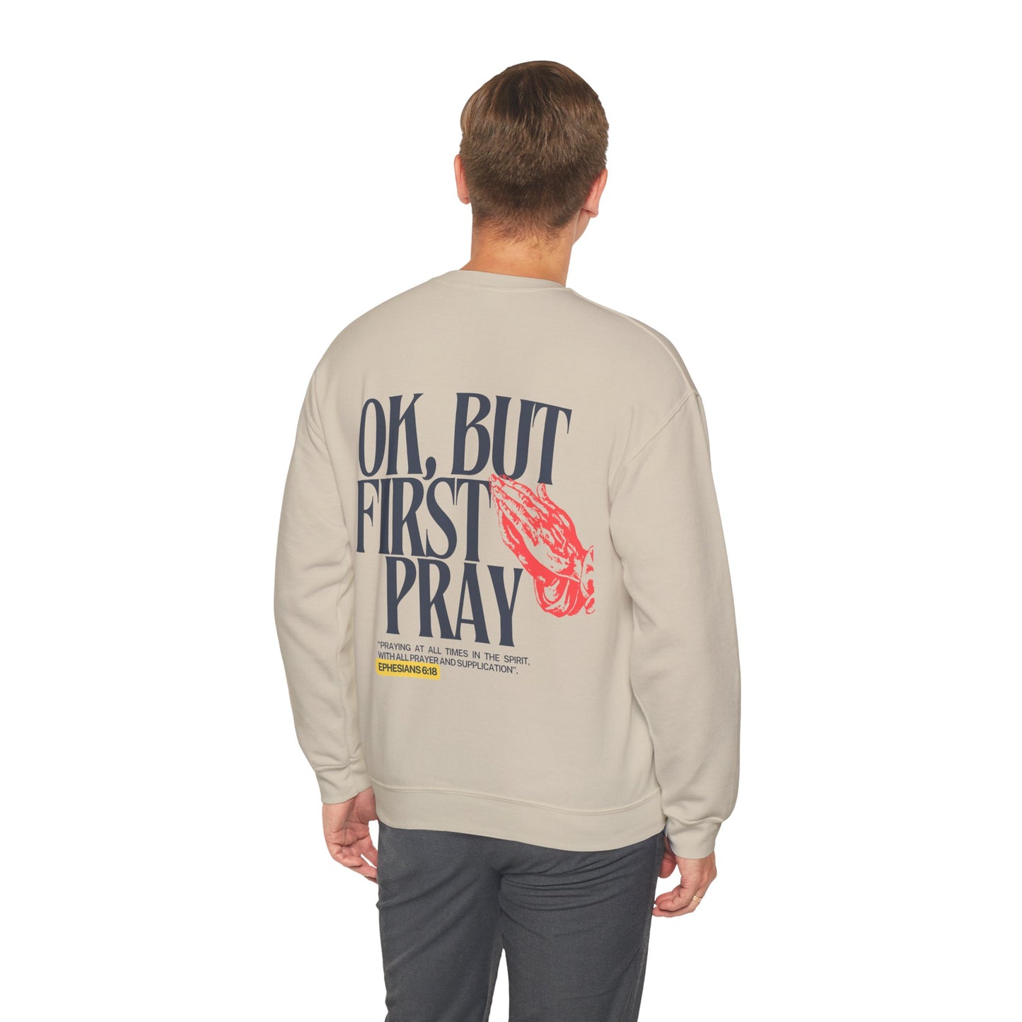 Ok, But First Pray Crewneck — Ephesians 6:18
