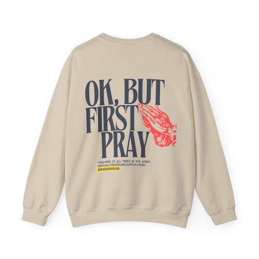 Ok, But First Pray Christian Crewneck — Ephesians 6:18