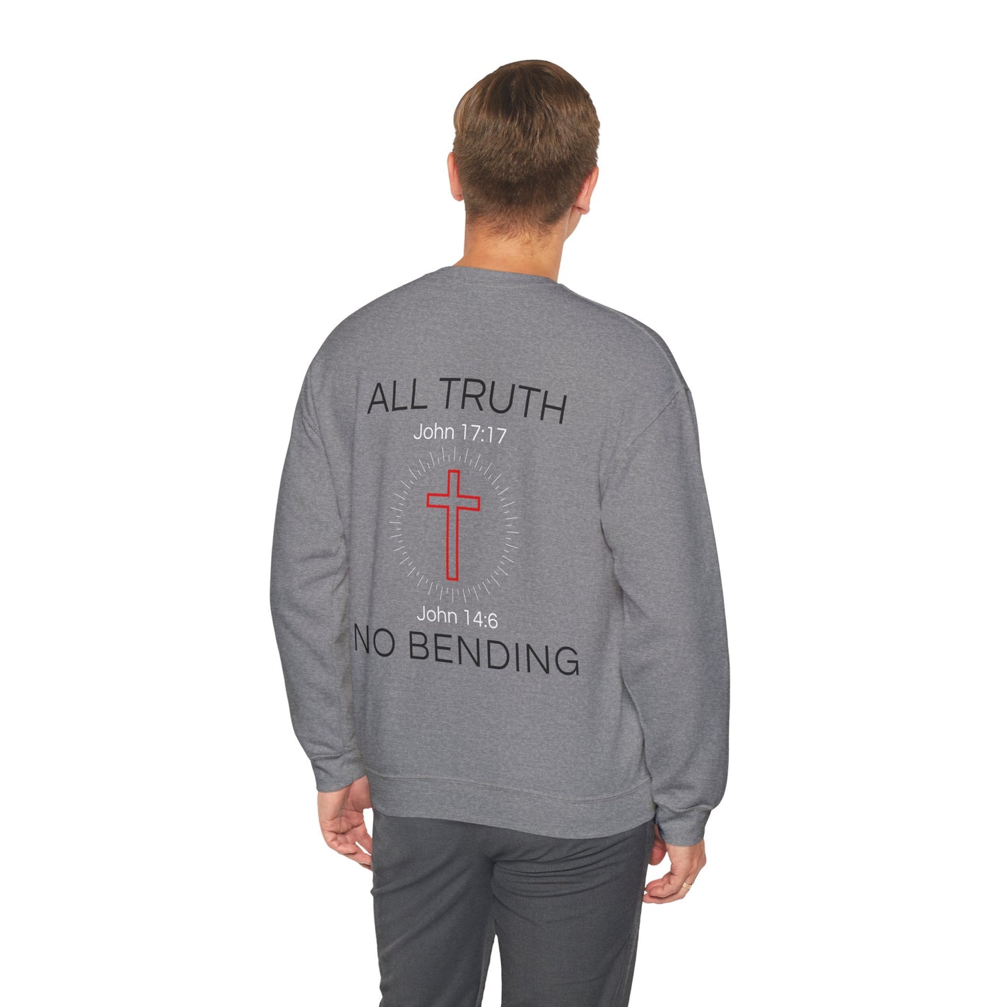 All Truth. No Bending. Crewneck -- John 14:6 | John 17:17